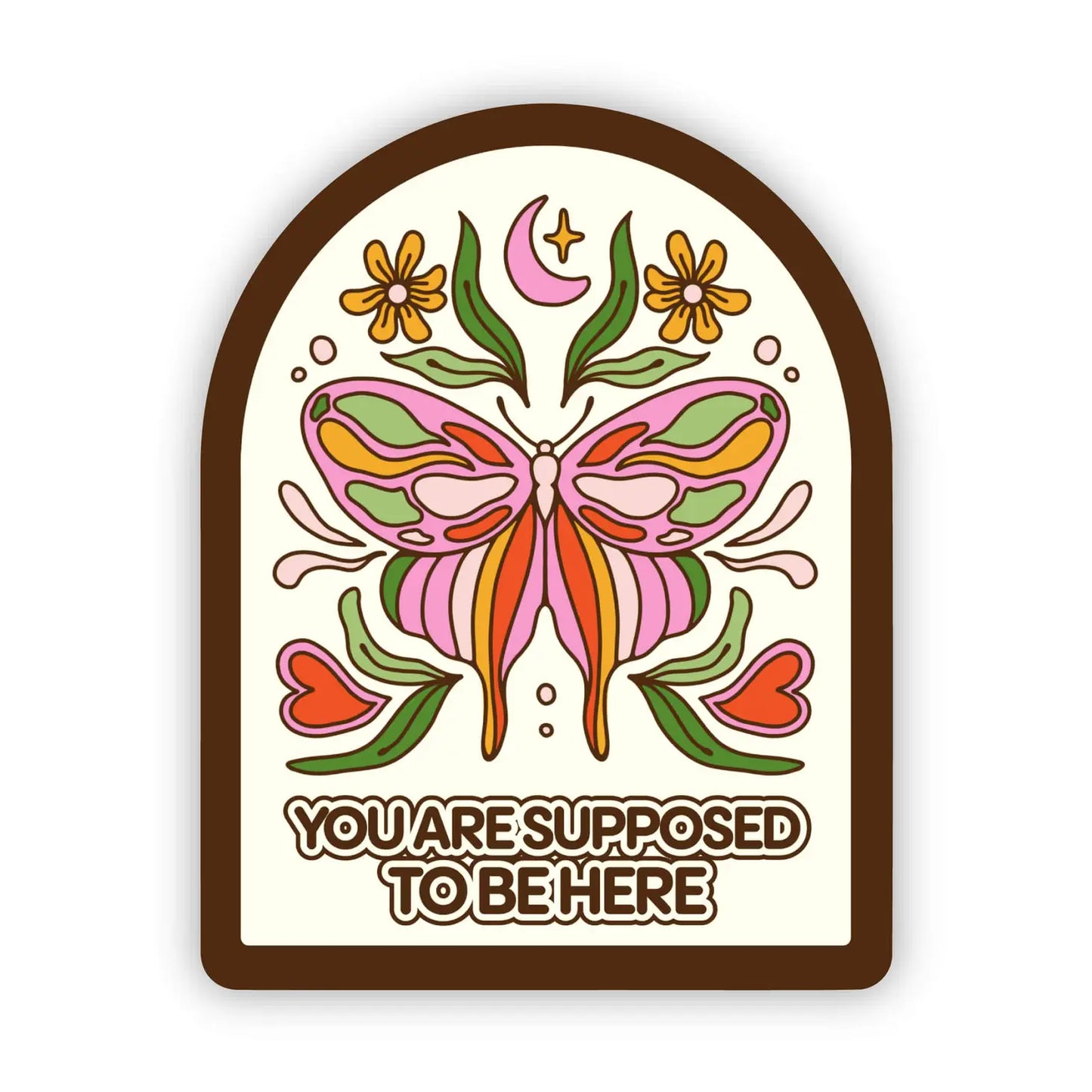 Sticker - "You're Supposed To Be Here"