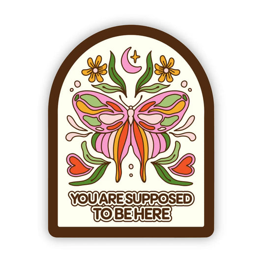 Sticker - "You're Supposed To Be Here"